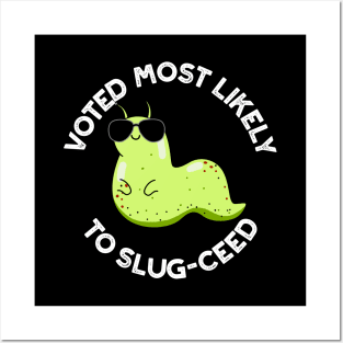 Voted Most Likely To Slug-ceed Cute Slug Pun Posters and Art